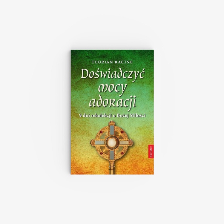 Florian Racine Doświadczyć mocy adoracji.jpg